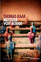 Couverture du livre « Metzger voit rouge » de Thomas Raab aux éditions Carnets Nord