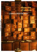 Couverture du livre « Gueules d'ombre » de Lionel Destremau aux éditions La Manufacture De Livres