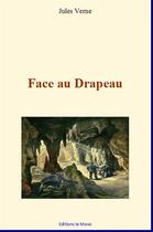 Couverture du livre « Face au drapeau » de Jules Verne aux éditions Le Mono