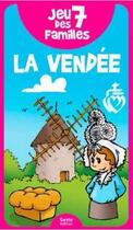 Couverture du livre « Jeu des 7 familles ; la Vendée » de Veronique Hermouet aux éditions Geste