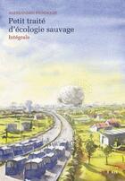 Couverture du livre « Petit traité d'écologie sauvage : Intégrale » de Alessandro Pignocchi aux éditions Steinkis