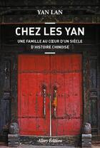 Couverture du livre « Chez les Yan ; une famille au coeur d'un siècle d'histoire chinoise » de Lan Yan aux éditions Allary