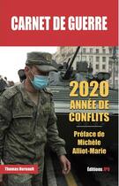 Couverture du livre « Carnet de guerre ; 2020, année de conflits » de Michele Alliot-Marie et Thomas Hernault aux éditions Jpo