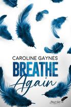 Couverture du livre « Breathe again » de Caroline Gaynes aux éditions Black Ink