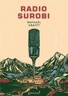 Couverture du livre « Radio Surobi » de Raphael Krafft aux éditions Marchialy