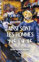 Couverture du livre « Ainsi sont les hommes que j'aime » de Jean-Didier Derhy aux éditions Editions Maia