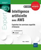 Couverture du livre « Intelligence artificielle avec AWS ; exploitez les services cognitifs d'Amazon » de Marc Israel aux éditions Eni