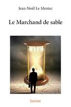 Couverture du livre « Le marchand de sable » de Jean-Noel Le Mentec aux éditions Edilivre