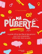 Couverture du livre « Ma puberté : Le guide ultime des filles et des garçons pour tout comprendre et être bien dans sa peau » de Tessa Commers aux éditions Eyrolles