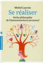 Couverture du livre « Se réaliser ; petite philosophie de l'épanouissement personnel » de Michel Lacroix aux éditions Marabout