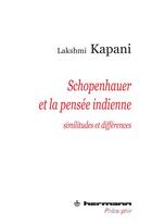 Couverture du livre « Schopenhauer et la pensée indienne ; similitudes et différences » de Lakshmi Kapani aux éditions Hermann