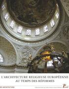 Couverture du livre « L'architecture religieuse européenne au temps des reformes ; héritage de la Renaissance » de  aux éditions Picard