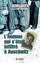 Couverture du livre « L'homme qui s'est infiltré à Auschwitz » de Denis Avey aux éditions Jc Lattes