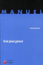 Couverture du livre « Droit pénal général » de Emmanuel Dreyer aux éditions Lexisnexis