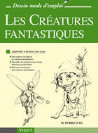 Couverture du livre « Créatures fantastiques ; dessin mode d'emploi » de Michael Dobrzycki aux éditions Vigot