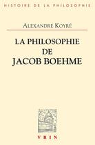 Couverture du livre « La philosophie de Jacob Boehme (3e édition) » de Alexandre Koyré aux éditions Vrin