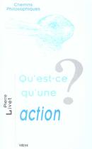 Couverture du livre « Qu'est-ce qu'une action ? » de Pierre Livet aux éditions Vrin