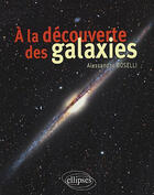 Couverture du livre « À la découverte des galaxies » de Boselli aux éditions Ellipses