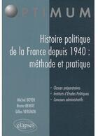 Couverture du livre « Histoire politique de la France depuis 1940 : méthode et pratique » de Boyer/Benoit/Vergnon aux éditions Ellipses