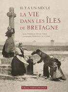 Couverture du livre « Il y a un siècle, la vie dans les îles de Bretagne » de Meyer-Sable/Le Corre aux éditions Ouest France