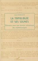 Couverture du livre « LA TOPOLOGIE ET SES SIGNES : Éléments pour une histoire sémiotique des mathématiques » de Alain Herreman aux éditions L'harmattan