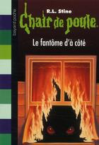 Couverture du livre « Chair de poule Tome 16 : le fantôme d'à côté » de R. L. Stine aux éditions Bayard Jeunesse