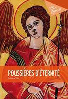 Couverture du livre « Poussières d'éternité » de Guillaume Coliac aux éditions Mon Petit Editeur