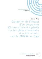 Couverture du livre « Évaluation de l'impact d'un programme d'investissement agricole sur les plans alimentaire et nutritionnel : cas du PNIASA au Togo » de Aicha Pere aux éditions Connaissances Et Savoirs