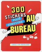 Couverture du livre « 300 stickers pour survivre au bureau » de Charlotte Legris et Claire Alix aux éditions First