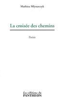 Couverture du livre « La croisée des chemins » de Mathieu Mlynarczyk aux éditions Editions Du Panthéon