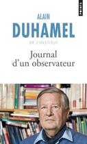 Couverture du livre « Journal d'un observateur » de Alain Duhamel aux éditions Points