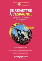 Couverture du livre « Se remettre à l'espagnol ; retrouver son niveau et l'améliorer (6e édition) » de Jocelyne Reith aux éditions Studyrama