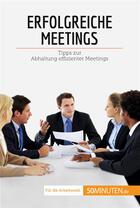 Couverture du livre « Erfolgreiche Meetings : Tipps zur Abhaltung effizienter Meetings » de Florence Schandeler aux éditions 50minuten.de