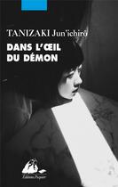 Couverture du livre « Dans l'oeil du démon » de Jun'Ichiro Tanizaki aux éditions Picquier