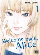 Couverture du livre « Welcome back, Alice Tome 1 » de Shuzo Oshimi aux éditions Pika