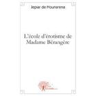 Couverture du livre « L'ecole d'erotisme de madame berangere » de Jepiar De Mournarena aux éditions Edilivre