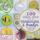 Couverture du livre « 100 idées déco avec les tambours à broder » de Kirsty Neale aux éditions Mango