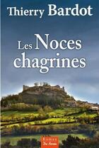 Couverture du livre « Les noces chagrines » de Thierry Bardot aux éditions De Boree