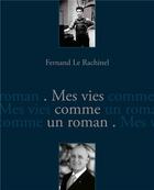 Couverture du livre « Mes vies comme un roman » de Fernand Le Rachinel aux éditions Orep