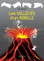 Couverture du livre « Les velléités d'un rebelle » de Mylaudine aux éditions Persee
