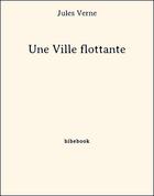 Couverture du livre « Une Ville flottante » de Jules Verne aux éditions Bibebook