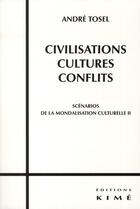 Couverture du livre « Scénarios de la mondialisation culturelle t.2 ; civilisations, cultures, conflits » de Andre Tosel aux éditions Kime