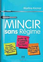 Couverture du livre « Mincir sans regime » de Martina Krcmar aux éditions Josette Lyon