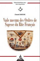 Couverture du livre « Vade mecum des Ordres de Sagesse du Rite Francais » de Claude Darche aux éditions Dervy