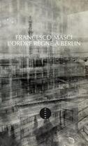 Couverture du livre « L'ordre règne à Berlin » de Francesco Masci aux éditions Allia