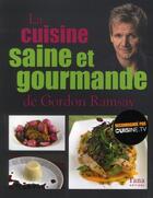 Couverture du livre « La cuisine saine et gourmande de gordon ramsay » de Ramsay Gordon aux éditions Tana