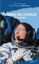 Couverture du livre « Femmes de l'espace (1963-2023) : Dans les pas de Valentina Terechkova » de Pierre-Francois Mouriaux aux éditions Ginkgo