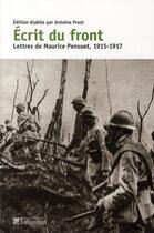 Couverture du livre « Ecrit du front - lettres de maurice pensuet 1915-1917 » de Pensuet Maurice aux éditions Tallandier