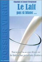 Couverture du livre « Le lait pas si blanc... » de Clergeaud aux éditions Trois Spirales