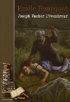Couverture du livre « Emile Vacher, le premier tueur en serie français » de Emile Fourquet aux éditions Lucien Souny